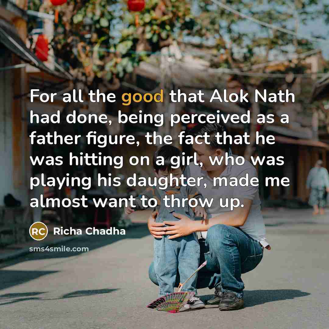 “For all the good that Alok Nath had done, being…” quote by Richa Chadha