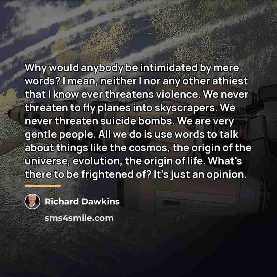 “Why would anybody be intimidated by mere words? I mean,…” quote by Richard Dawkins