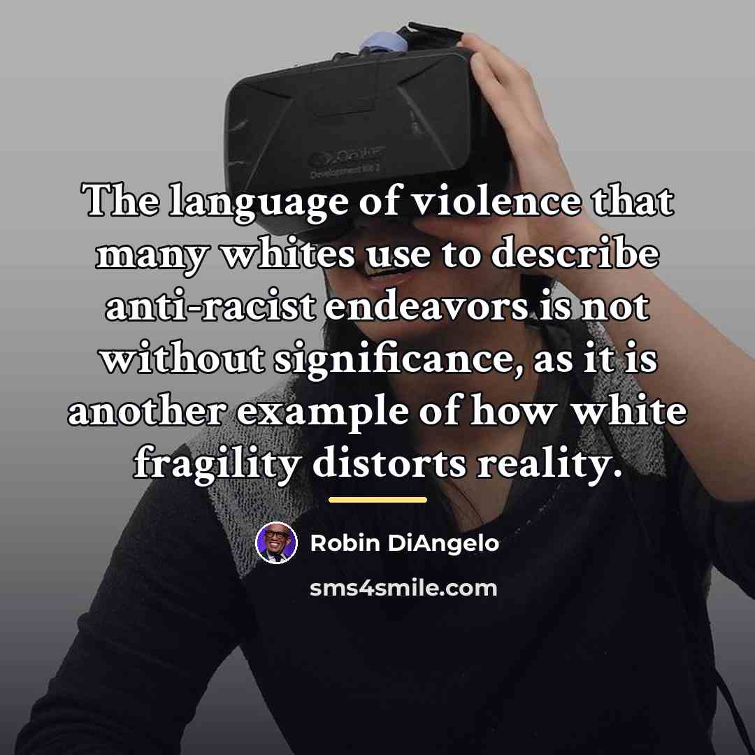 “The language of violence that many whites use to describe…” quote by Robin DiAngelo