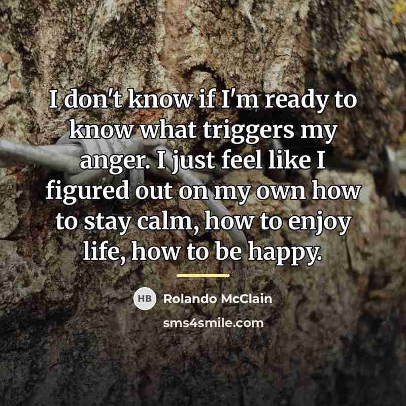 “I don't know if I'm ready to know what triggers…” quote by Rolando McClain