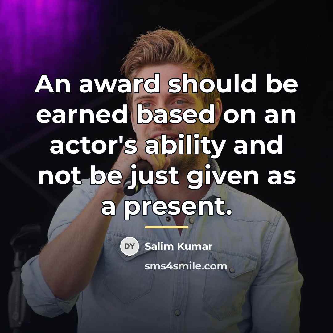 “An award should be earned based on an actor's ability…” quote by Salim Kumar