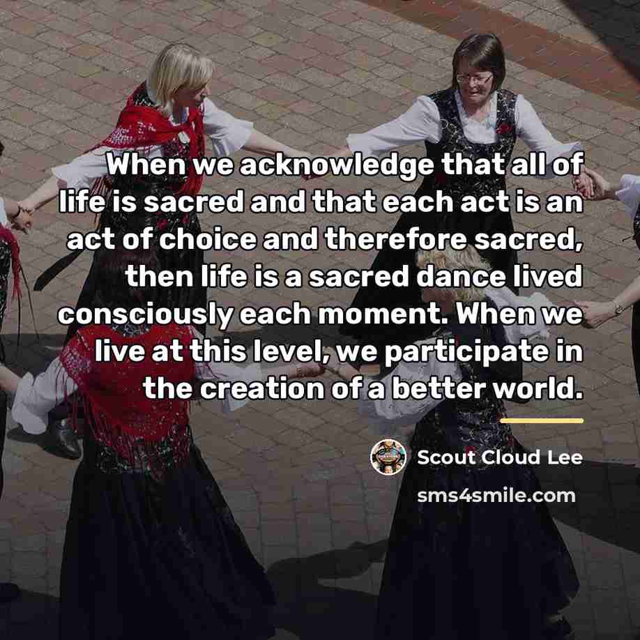 “When we acknowledge that all of life is sacred and…” quote by Scout Cloud Lee