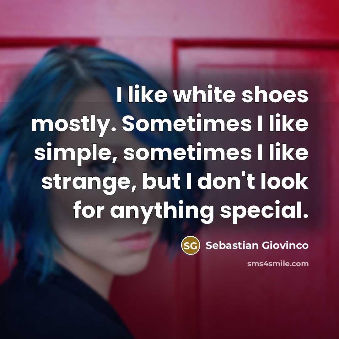 “I like white shoes mostly. Sometimes I like simple, sometimes…” quote by Sebastian Giovinco