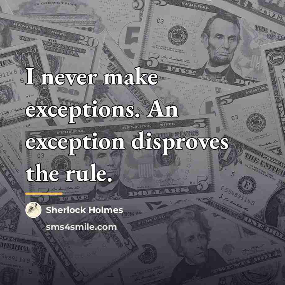 “I never make exceptions. An exception disproves the rule.…” quote by Sherlock Holmes