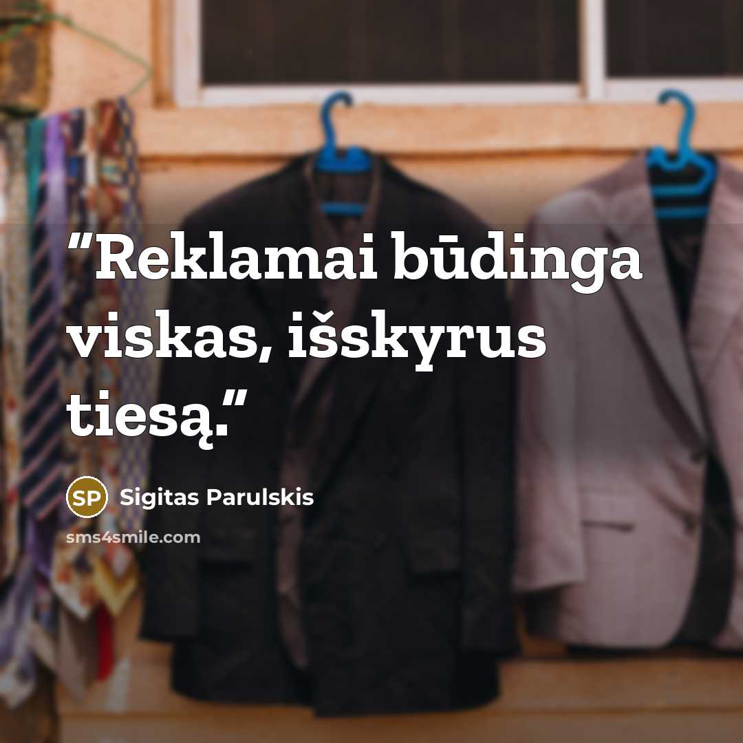 “Reklamai būdinga viskas, išskyrus tiesą.” quote by Sigitas Parulskis