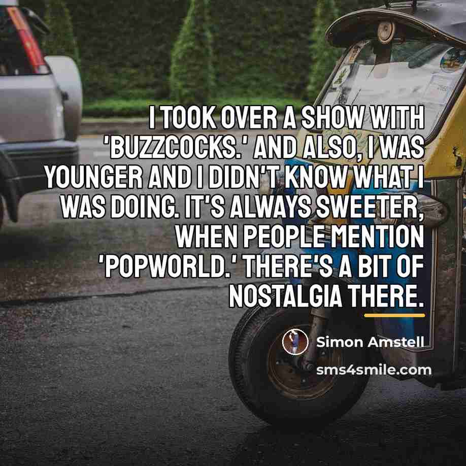 “I took over a show with 'Buzzcocks.' And also, I…” quote by Simon Amstell