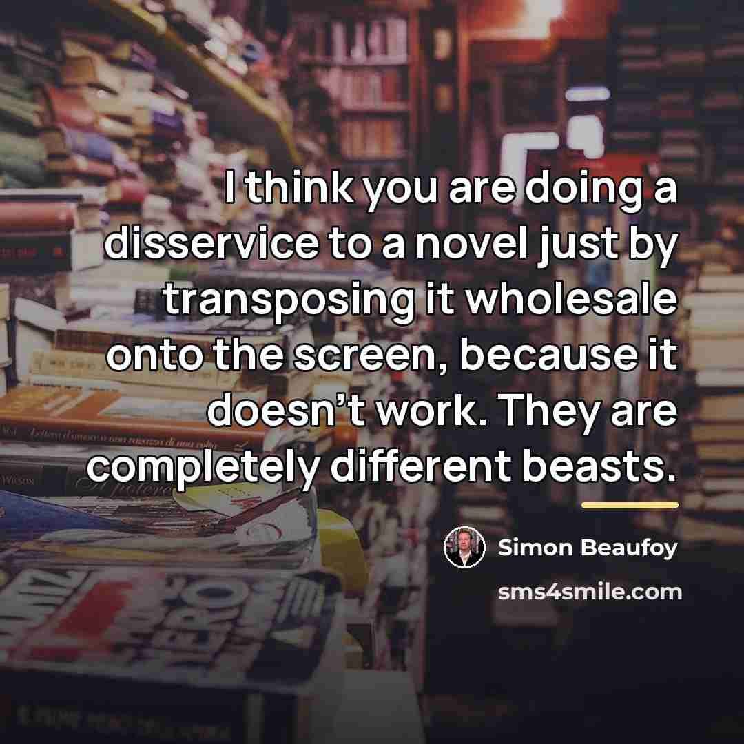 “I think you are doing a disservice to a novel…” quote by Simon Beaufoy