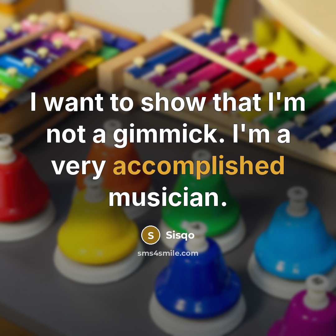 “I want to show that I'm not a gimmick. I'm a very accomplished musician.” quote by Sisqo