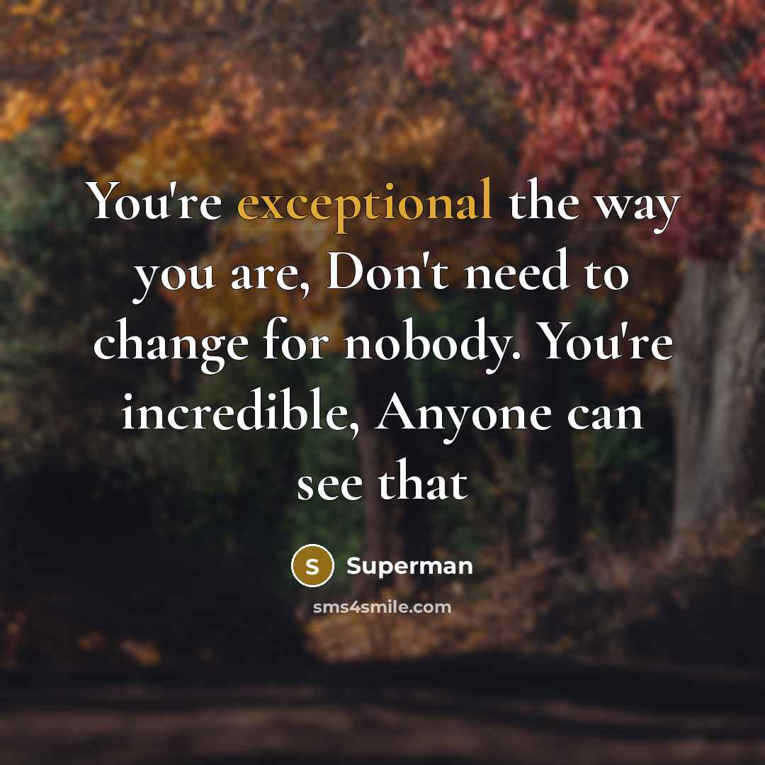 “You're exceptional the way you are, Don't need to change…” quote by Superman