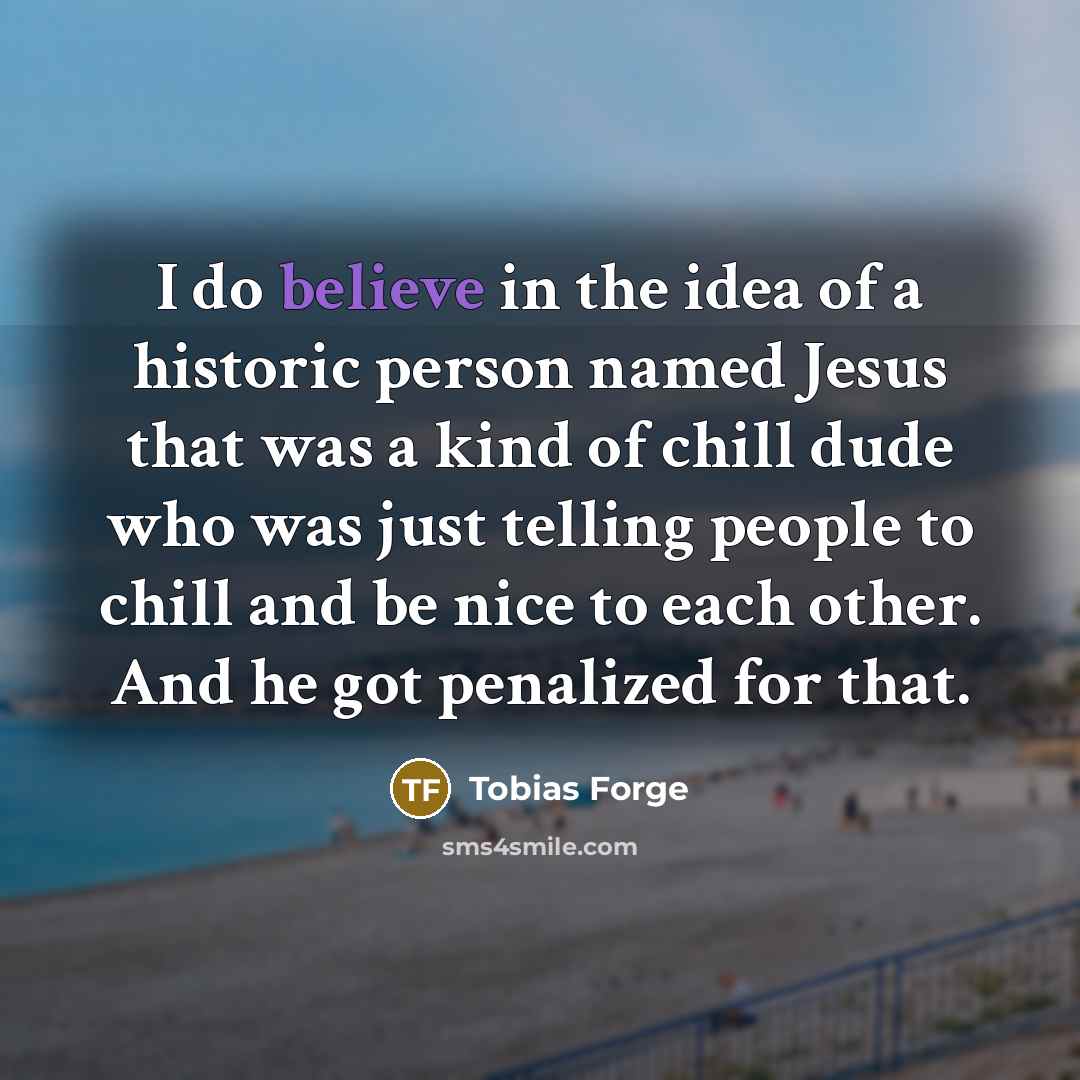 “I do believe in the idea of a historic person…” quote by Tobias Forge