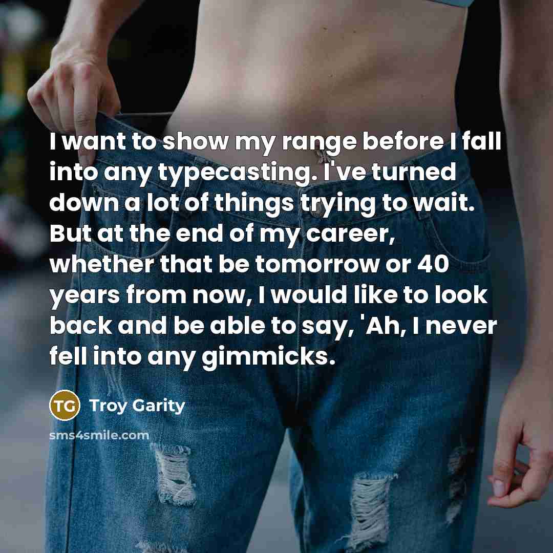 “I want to show my range before I fall into…” quote by Troy Garity