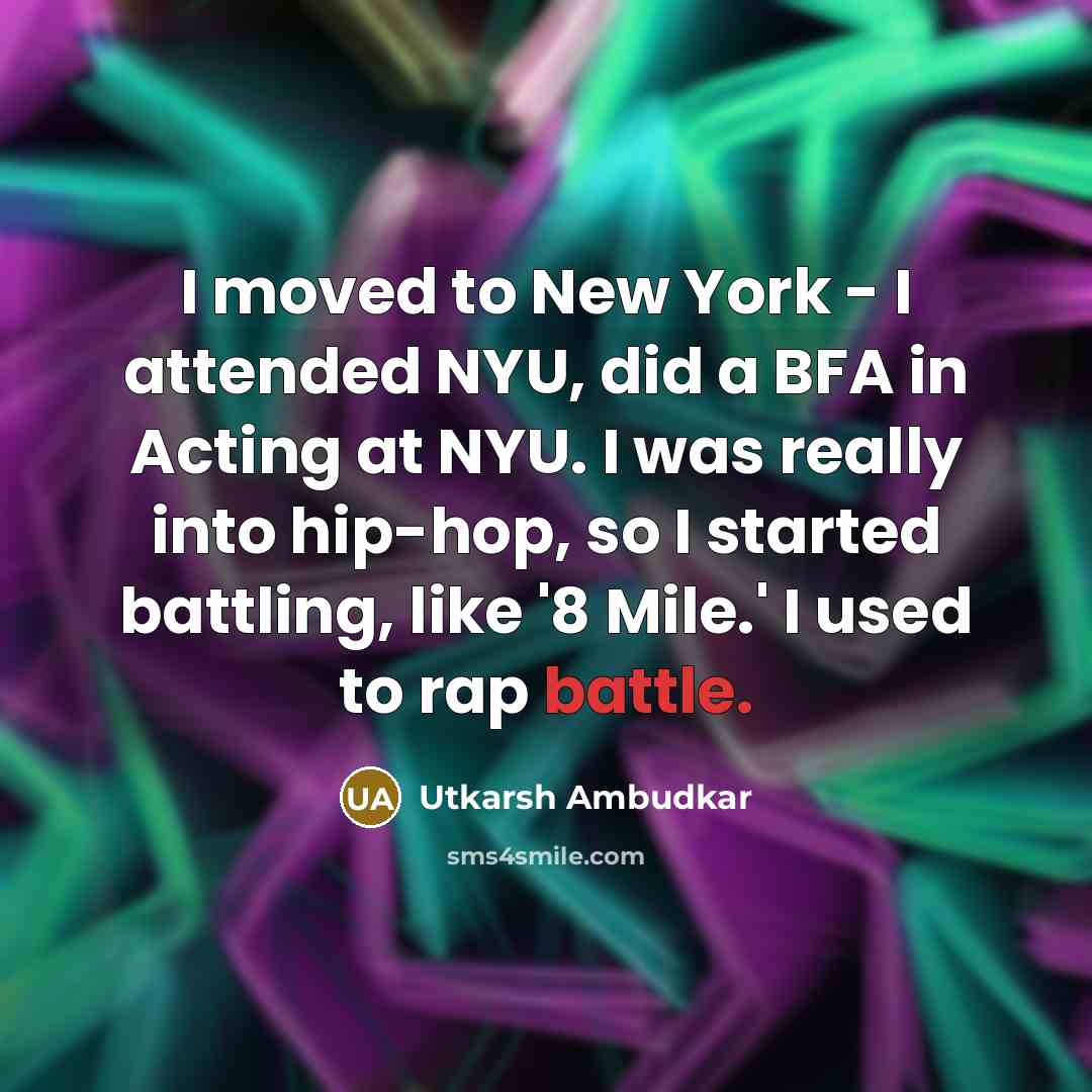 “I moved to New York - I attended NYU, did…” quote by Utkarsh Ambudkar