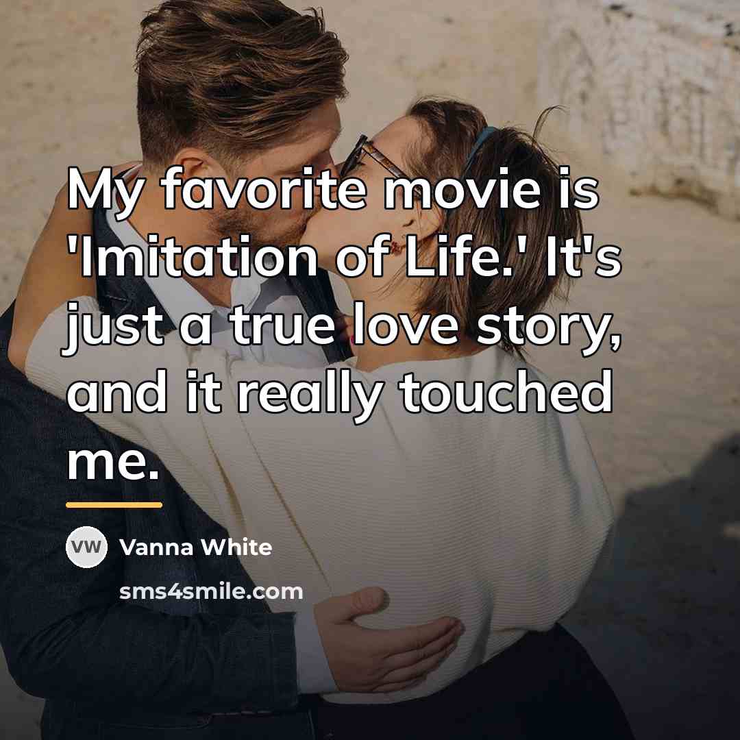 “My favorite movie is 'Imitation of Life.' It's just a…” quote by Vanna White