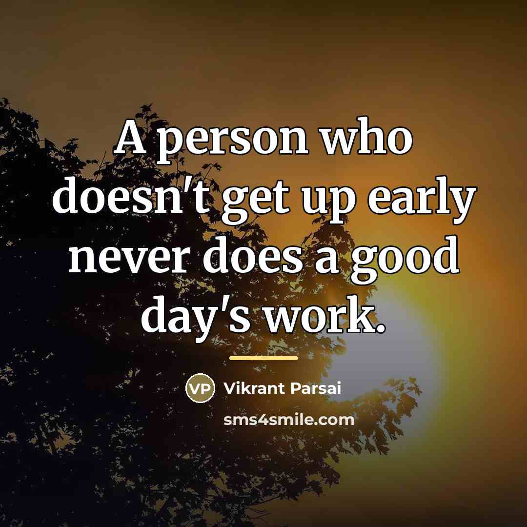 “A person who doesn't get up early never does a…” quote by Vikrant Parsai