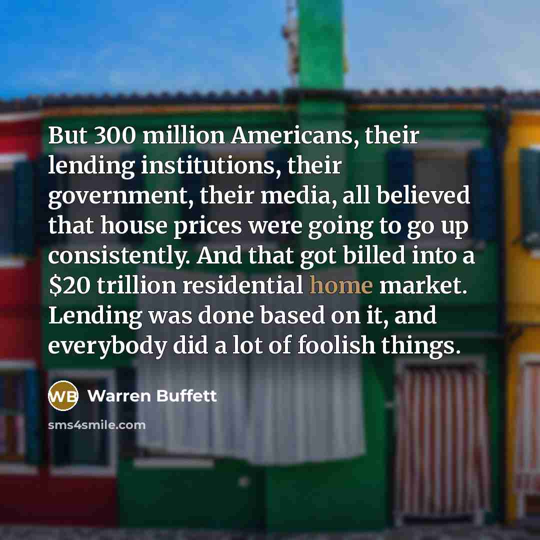 “But 300 million Americans, their lending institutions, their government, their…” quote by Warren Buffett