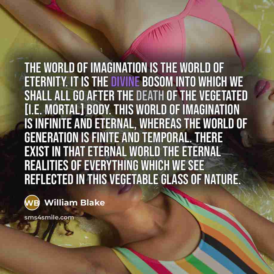 “The world of imagination is the world of eternity. It…” quote by William Blake