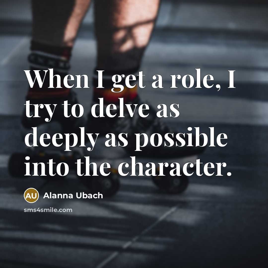 “When I get a role, I try to delve as…” quote by Alanna Ubach