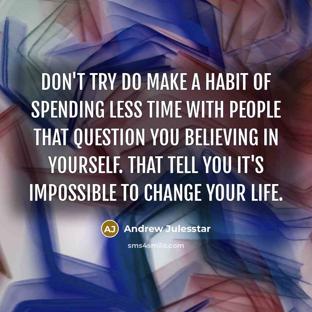“Don't try Do Make A Habit of spending less time…” quote by Andrew Julesstar