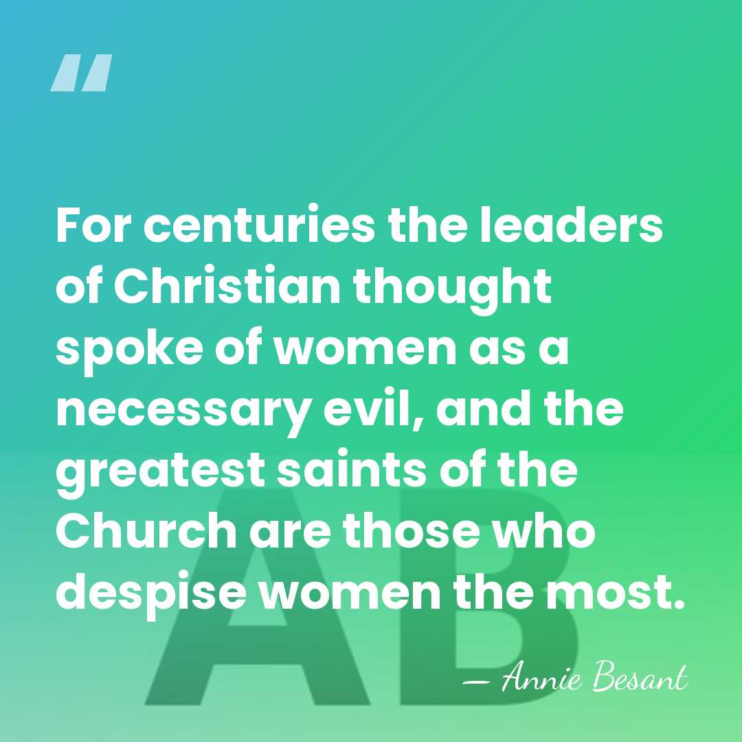 For centuries the leaders of Christian thought spoke of women as a&hellip; - Annie Besant