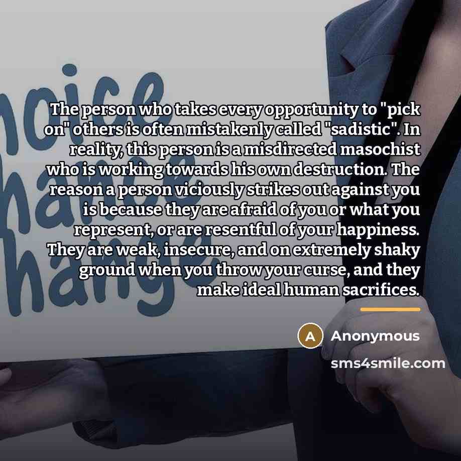 “The person who takes every opportunity to "pick on" others…” quote by Anonymous