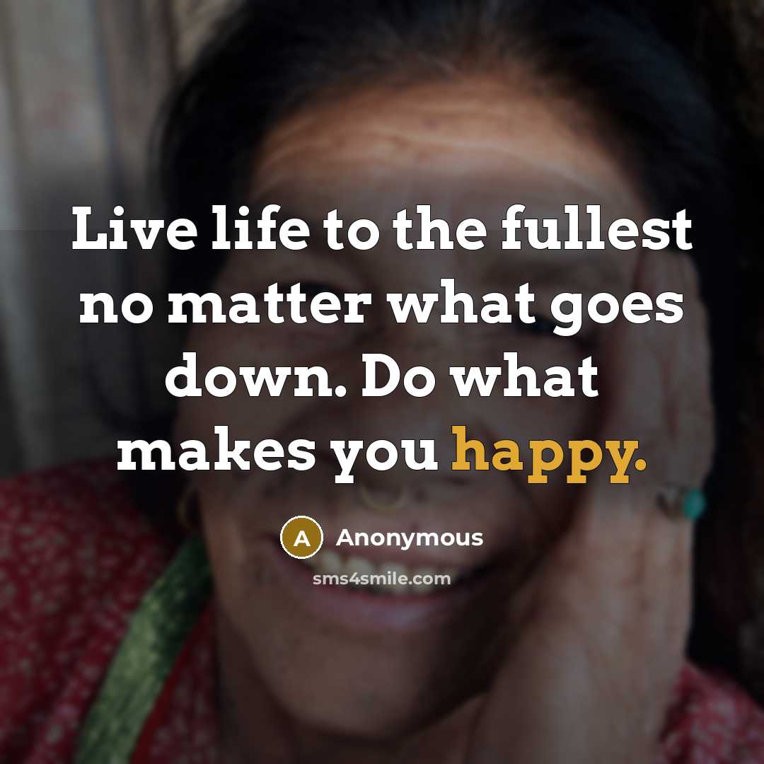 “Live life to the fullest no matter what goes down.…” quote by Anonymous