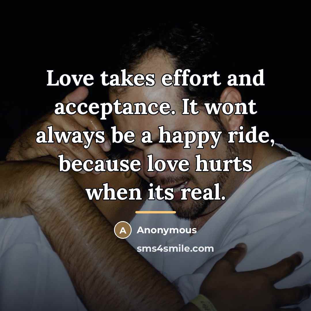 “Love takes effort and acceptance. It wont always be a…” quote by Anonymous