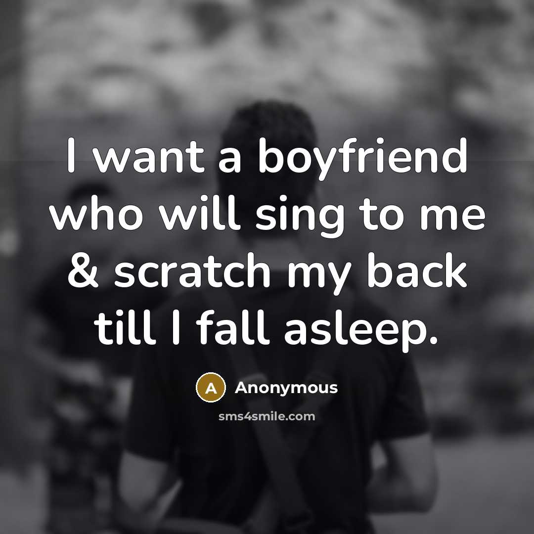 “I want a boyfriend who will sing to me &…” quote by Anonymous