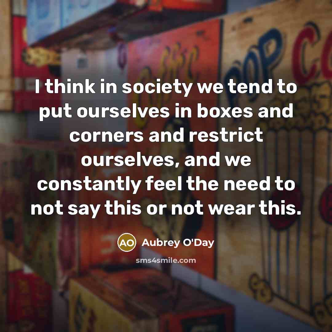 “I think in society we tend to put ourselves in…” quote by Aubrey O'Day