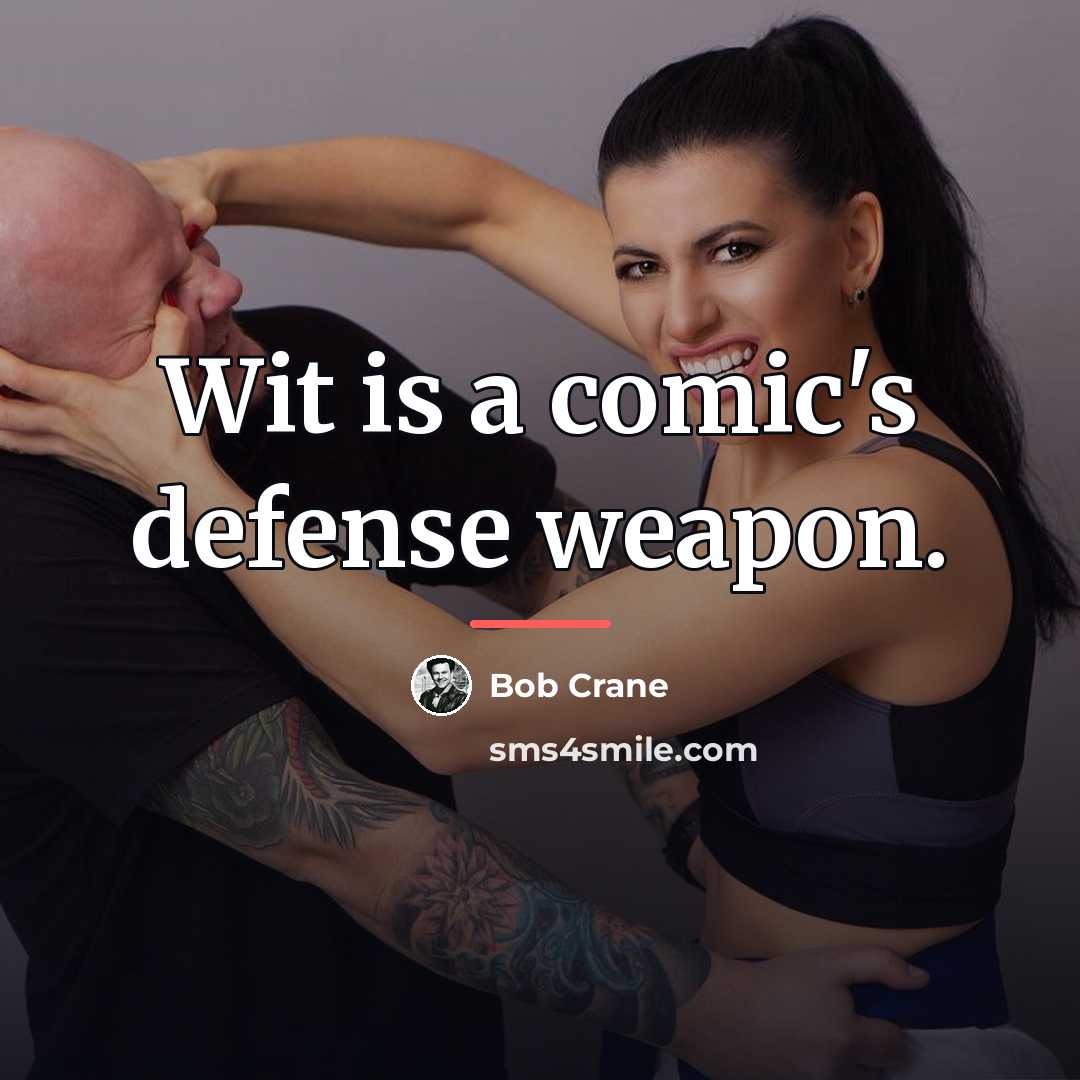 “Wit is a comic's defense weapon.…” quote by Bob Crane