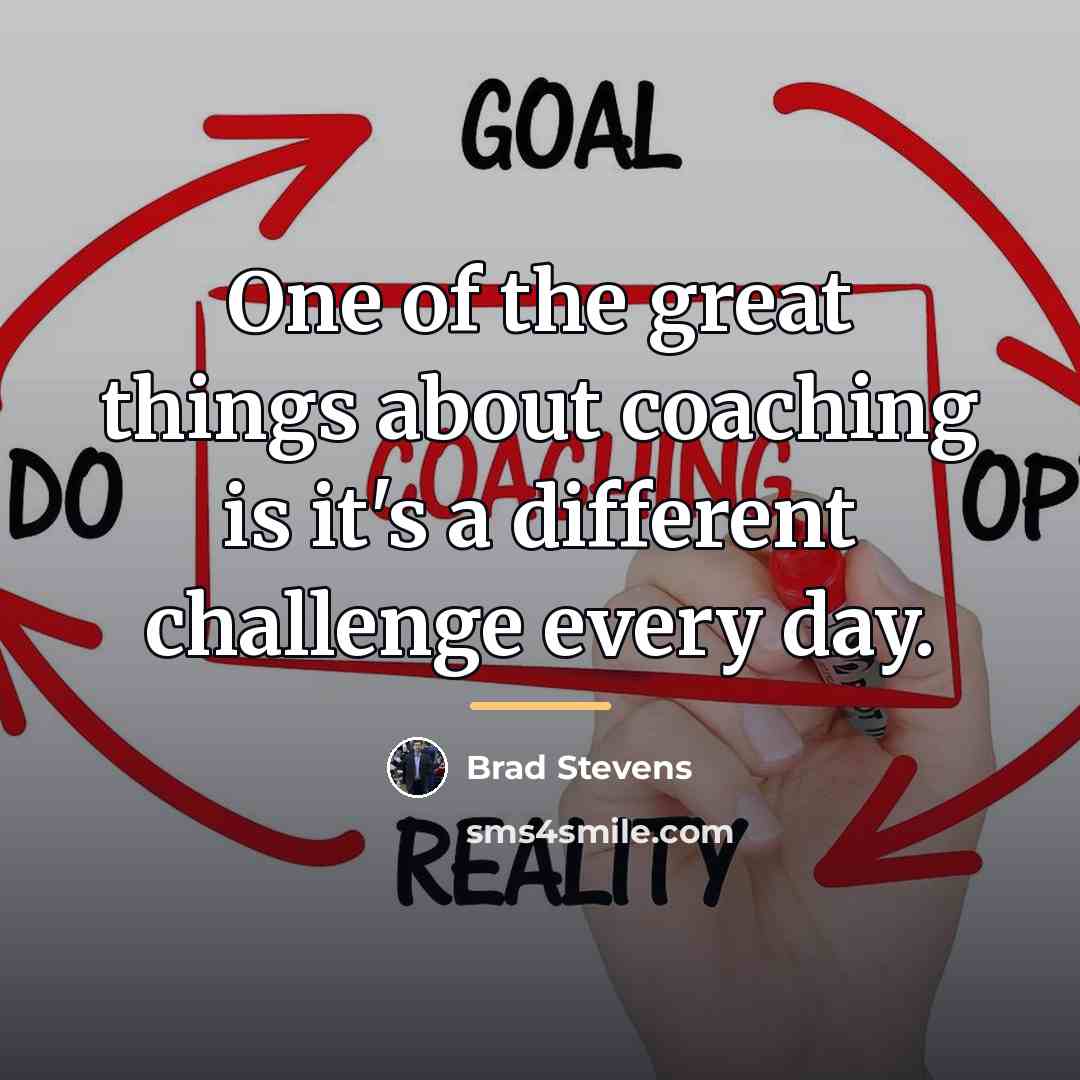 “One of the great things about coaching is it's a…” quote by Brad Stevens