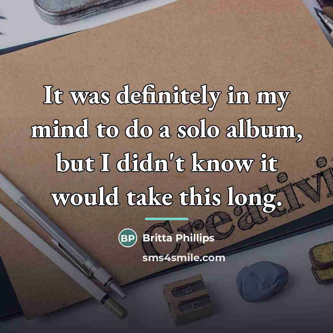 “It was definitely in my mind to do a solo…” quote by Britta Phillips