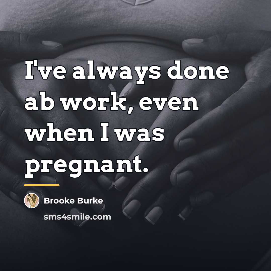 “I've always done ab work, even when I was pregnant.…” quote by Brooke Burke