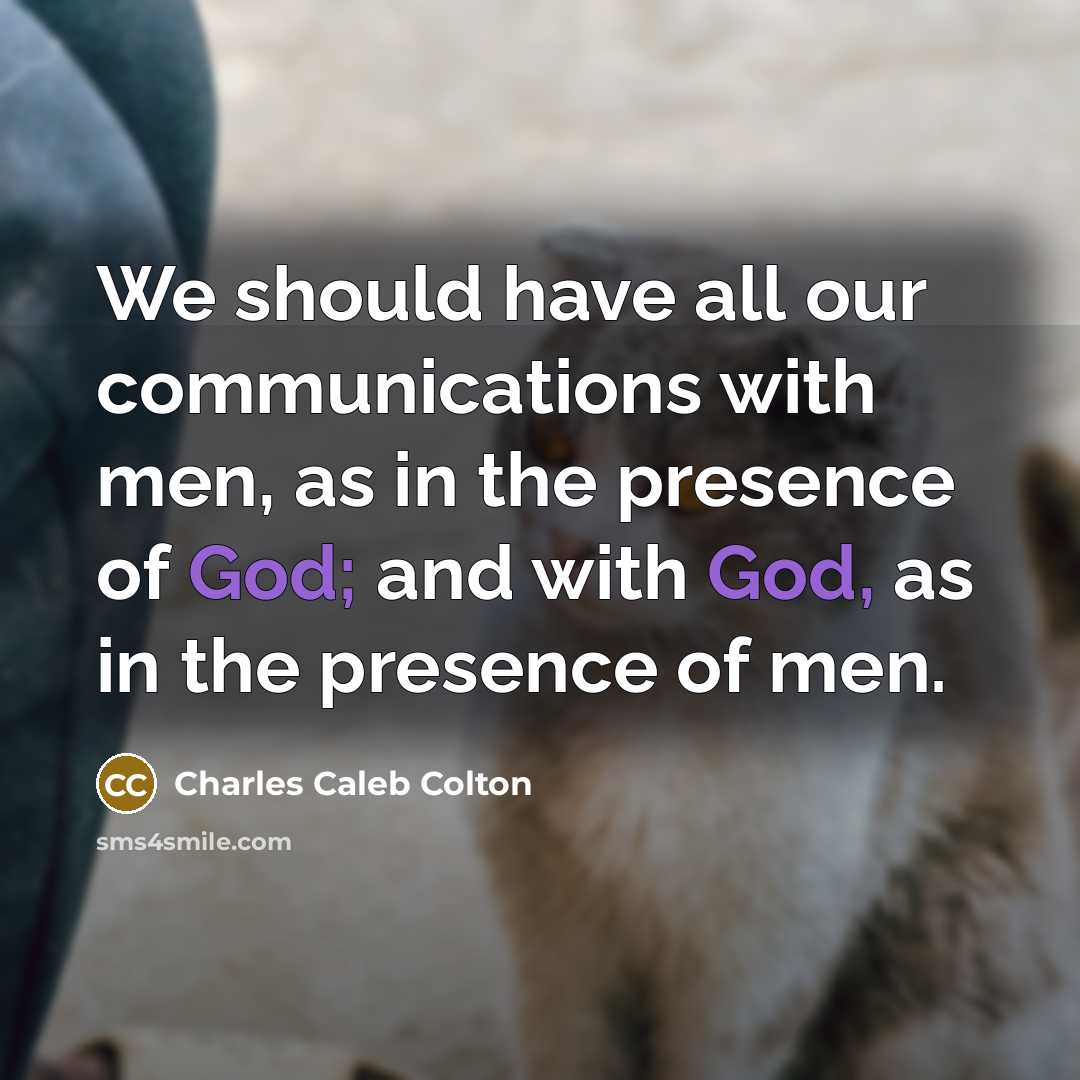 “We should have all our communications with men, as in…” quote by Charles Caleb Colton