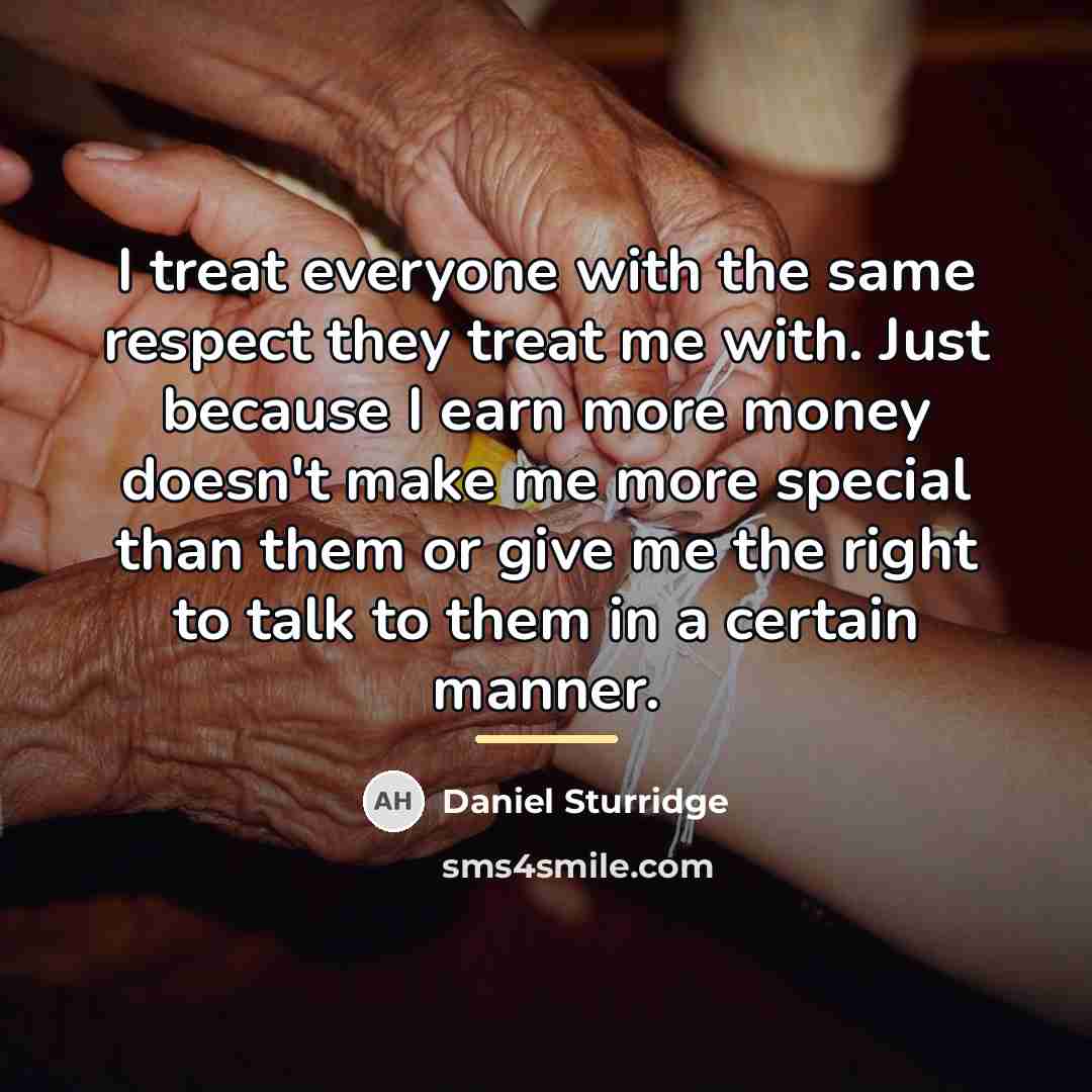 “I treat everyone with the same respect they treat me…” quote by Daniel Sturridge