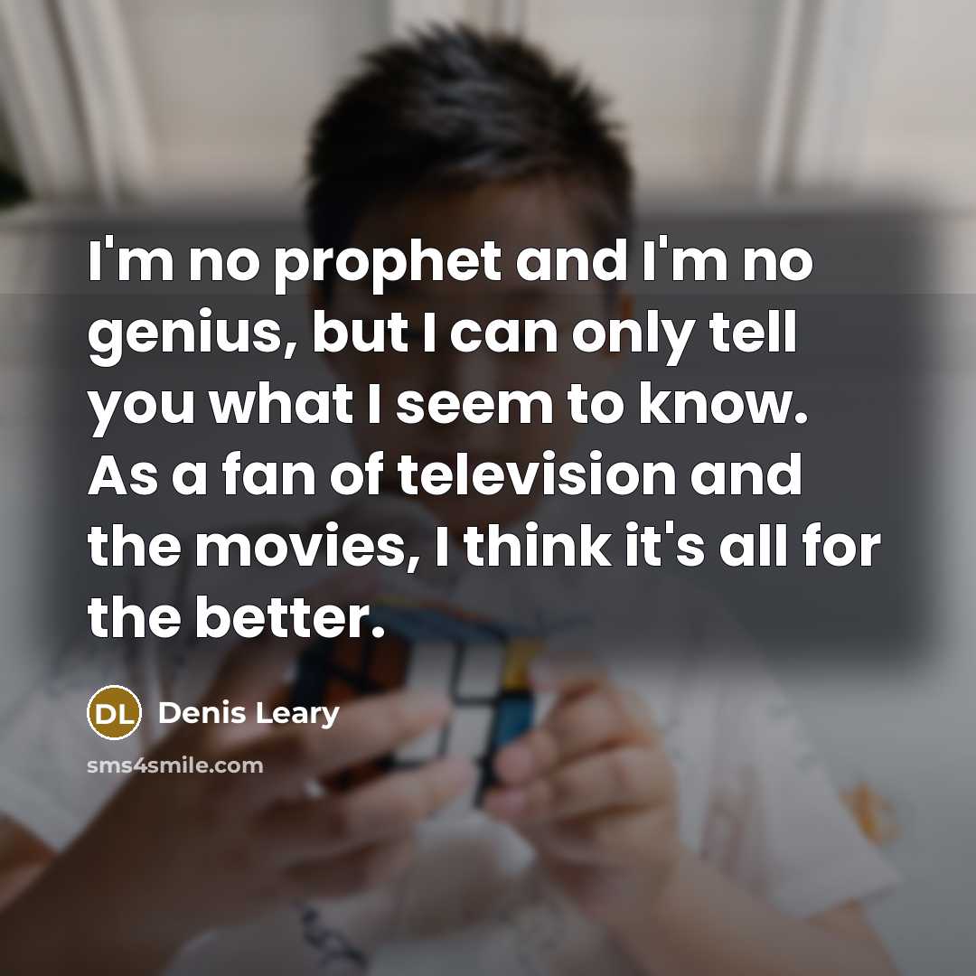 “I'm no prophet and I'm no genius, but I can…” quote by Denis Leary