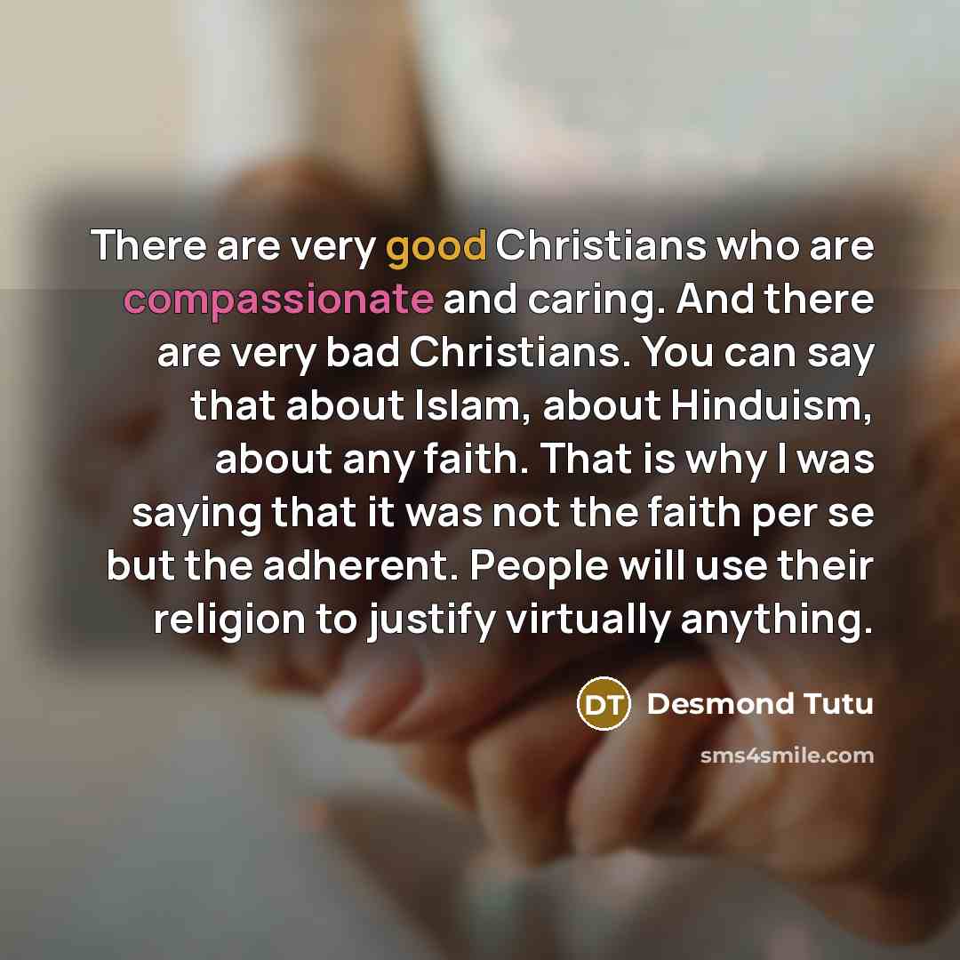 “There are very good Christians who are compassionate and caring.…” quote by Desmond Tutu