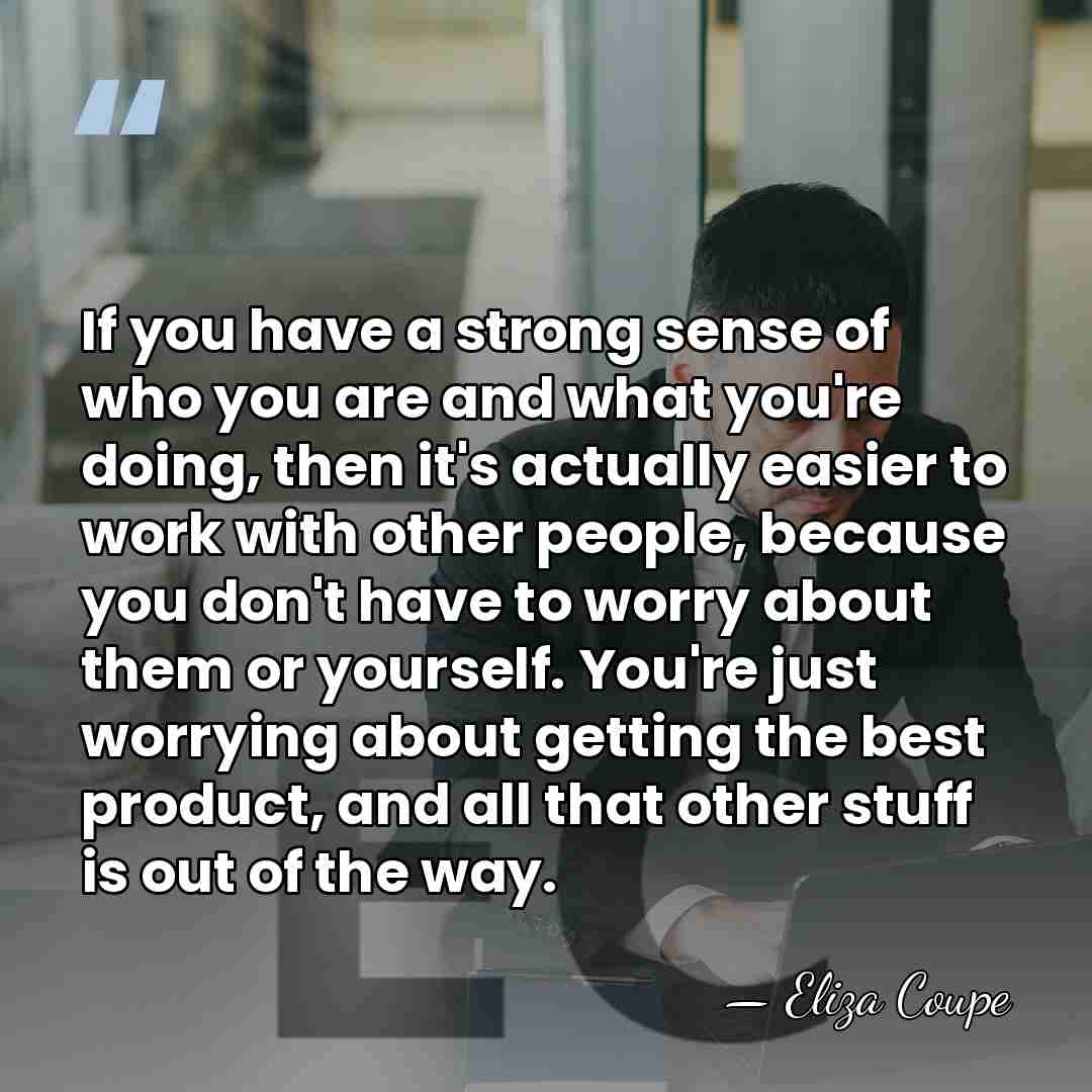 If you have a strong sense of who you are and what&hellip; - Eliza Coupe