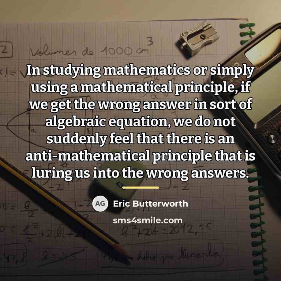 “In studying mathematics or simply using a mathematical principle, if…” quote by Eric Butterworth