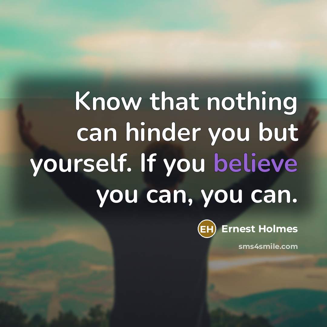 “Know that nothing can hinder you but yourself. If you…” quote by Ernest Holmes