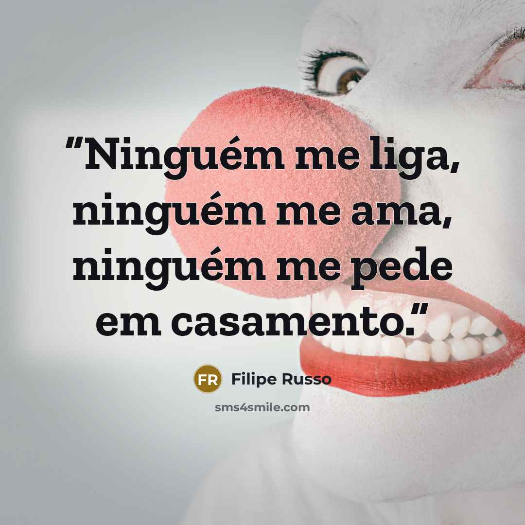 “Ninguém me liga, ninguém me ama, ninguém me pede em casamento.” quote by Filipe Russo