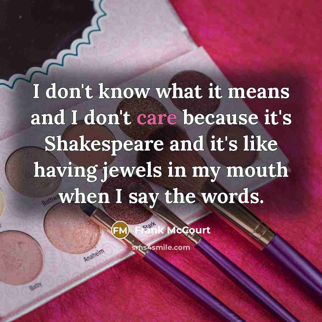 “I don't know what it means and I don't care…” quote by Frank McCourt