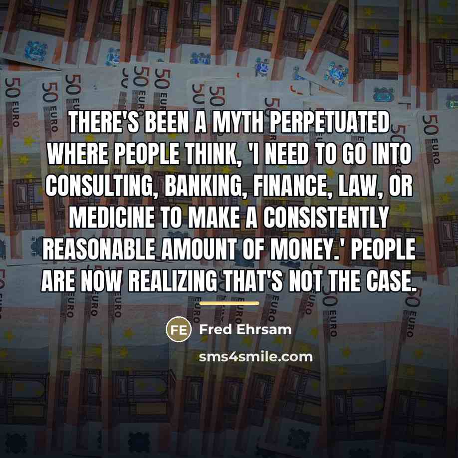 “There's been a myth perpetuated where people think, 'I need…” quote by Fred Ehrsam