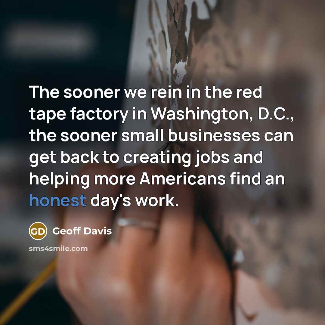 “The sooner we rein in the red tape factory in…” quote by Geoff Davis