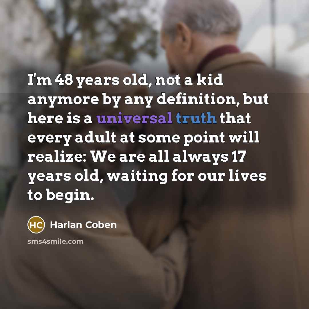 “I'm 48 years old, not a kid anymore by any…” quote by Harlan Coben