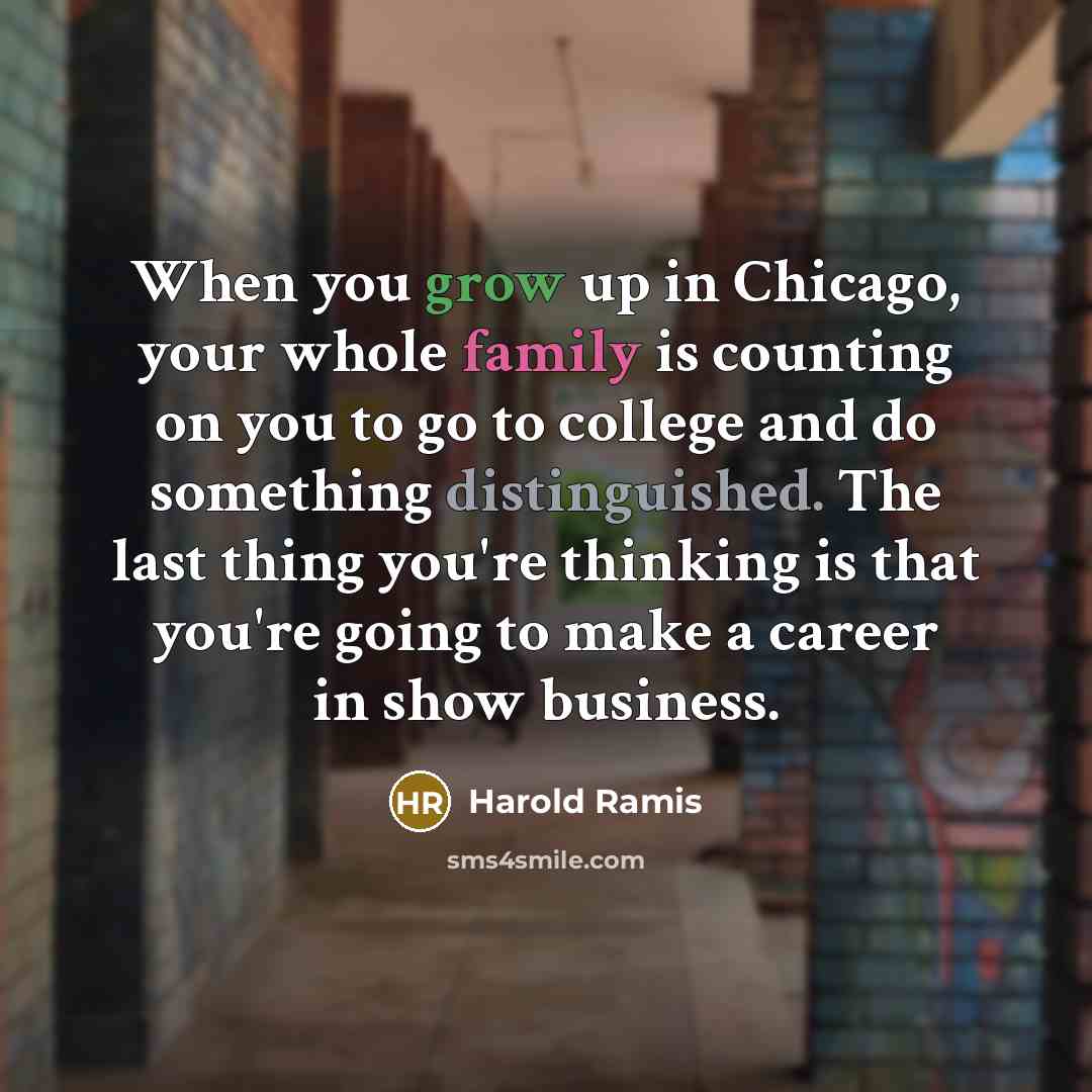 “When you grow up in Chicago, your whole family is…” quote by Harold Ramis