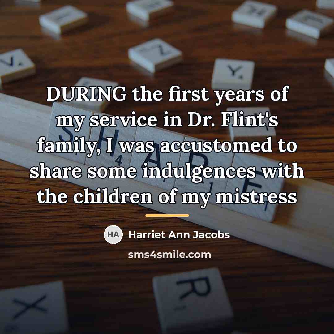 “DURING the first years of my service in Dr. Flint's…” quote by Harriet Ann Jacobs