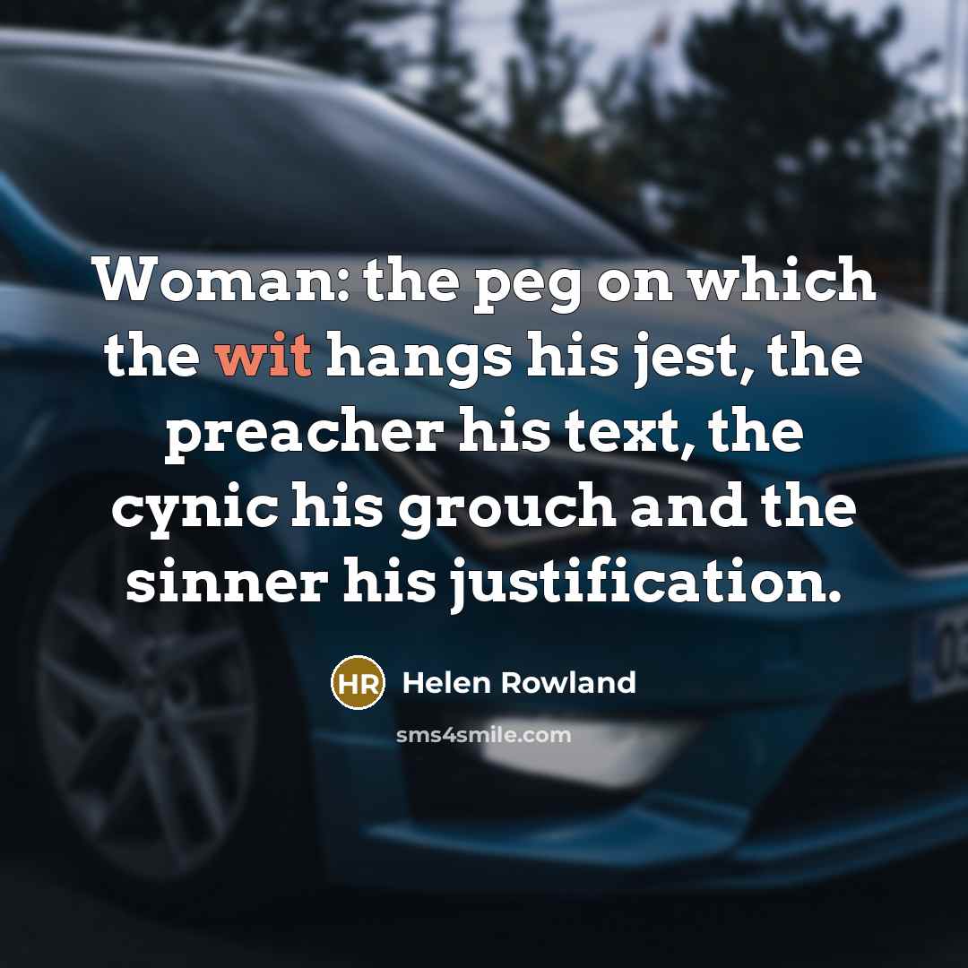 “Woman: the peg on which the wit hangs his jest,…” quote by Helen Rowland