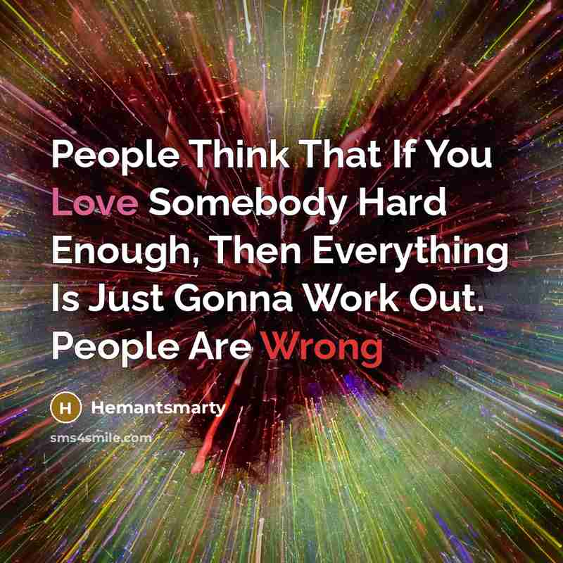 “People Think That If You Love Somebody Hard Enough, Then…” quote by Hemantsmarty