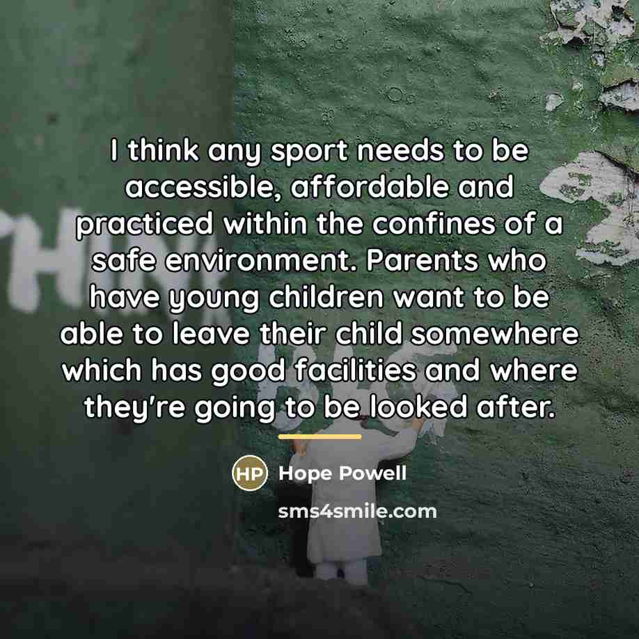 “I think any sport needs to be accessible, affordable and…” quote by Hope Powell