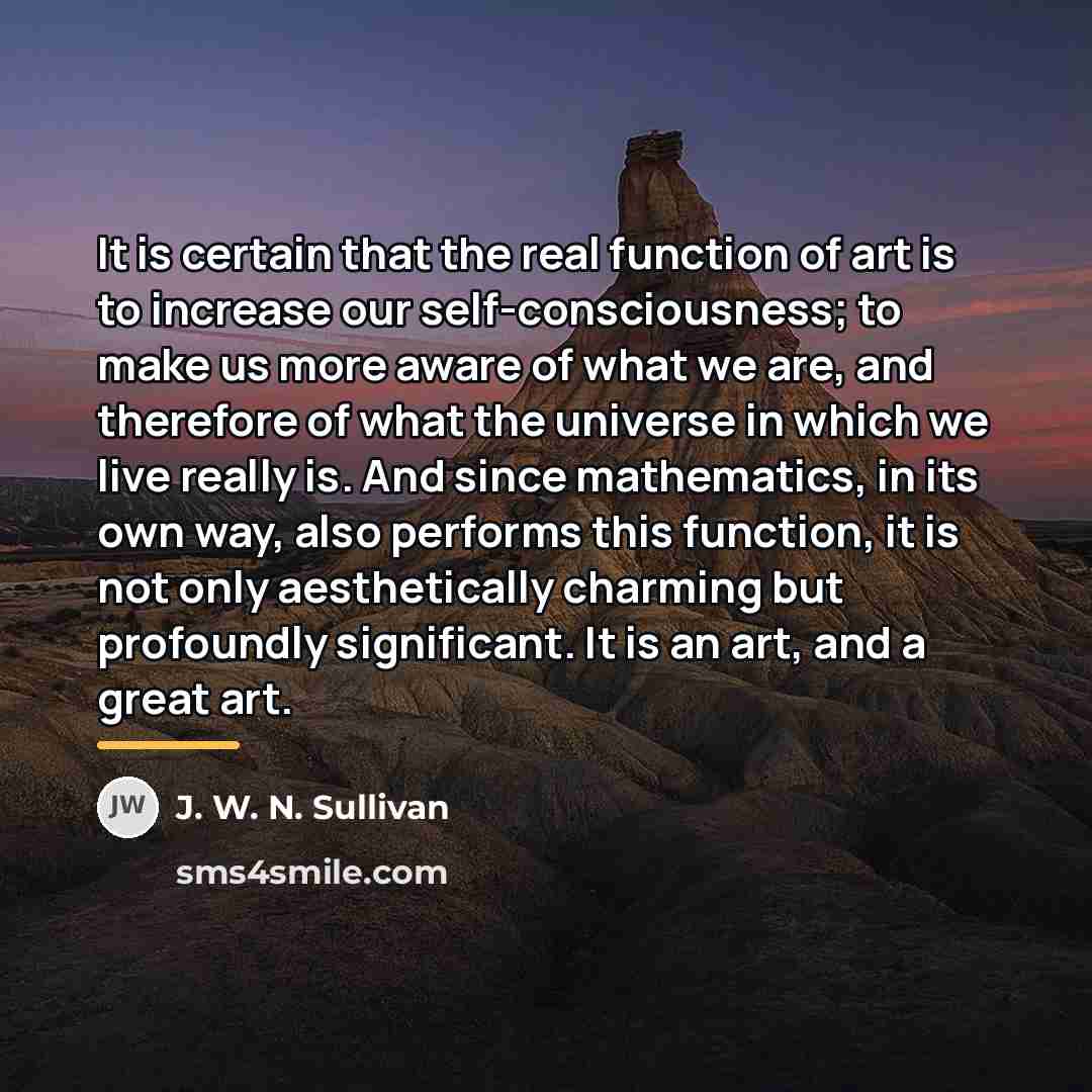 “It is certain that the real function of art is…” quote by J. W. N. Sullivan